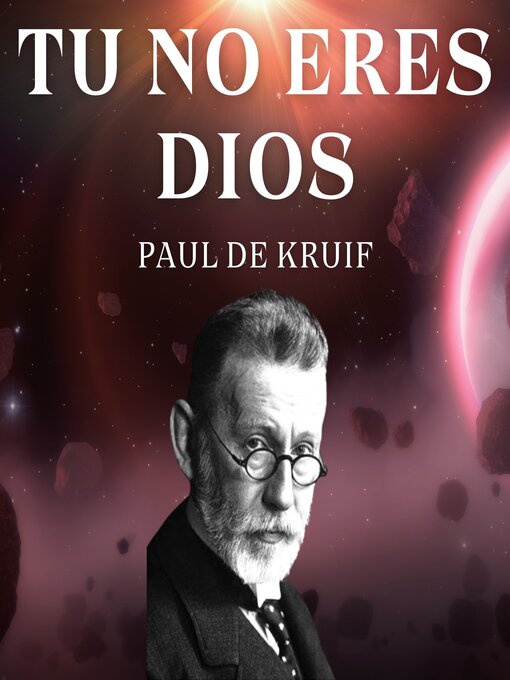 Title details for Tu no eres DIOS by Paul de Kruif - Available